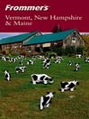 Frommer's® Vermont, New Hampshire & Maine@